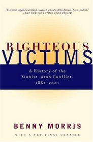 Righteous Victims: A History of the Zionist-Arab Conflict, 1881-2001
