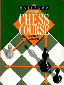 Batsford Second Chess Course (A Batsford chess book)