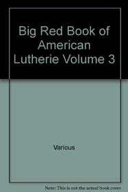 The Big Red Book of American Lutherie: Volume Three, 1991-1993