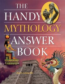 The Handy Mythology Answer Book (The Handy Answer Book Series)