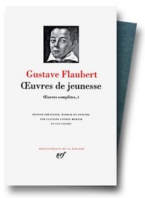 Gustave Flaubert, Oeuvres completes tome 1 : Oeuvres de jeunesse