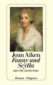 Fanny und Scylla oder Die zweite Frau. Roman.