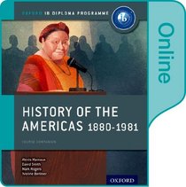 History of the Americas 1880-1981: IB History Online Course Book: Oxford IB Diploma Program