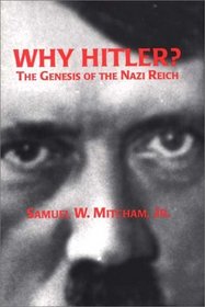 Why Hitler?: The Genesis of the Nazi Reich