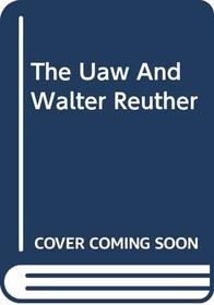 Uaw and Walter Reuther (Franklin D. Roosevelt and the era of the New Deal)