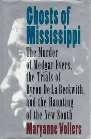 Ghosts of Mississippi: The Murder of Medgar Evers, the Trials of Byron De LA Beckwith, and the Haunting of the New South (Ghosts of Mississippi)