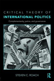 Critical Theory of International Politics: Complementarity, Justice, and Governance
