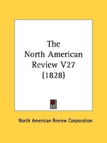 The North American Review V27 (1828)