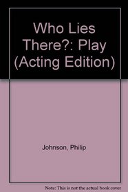Who Lies There?: Play (Acting Edition)