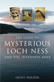 The Guide to Mysterious Loch Ness and the Inverness Area (Mysterious Scotland) (Mysterious Scotland) (Mysterious Scotland)