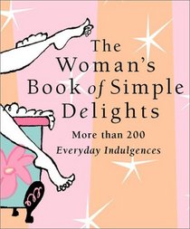 The Woman's Book of Simple Delights (Miniature Editions)