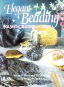 Elegant Beading for Sewing Machine and Serger (Great Sewing Projects Series)