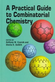 A Practical Guide to Combinatorial Chemistry (Acs Professional Reference Books)