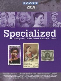 Scott 2014 Specialized Catalouge of United States Stamps & Covers: Confederate States-canal Zone-danish West Indies-guam-hawaii- United Nations-united ... Catalogue of United States Stamps)