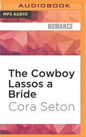 The Cowboy Lassos a Bride (The Cowboys of Chance Creek)