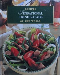 Recipes of the World: Sensational Fresh Salads