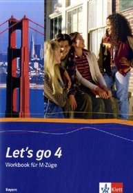Let's Go 4 - Workbook Bayern. M-Zge
