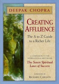 Creating Affluence: The A-Z Guide to a Richer Life