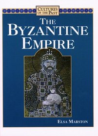 The Byzantine Empire (Cultures of the Past)