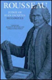 Rousseau Judge of Jean-Jacques: Dialogues : The Collected Writings of Rousseau (Collected Writings of Rousseau)