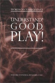Understand? Good. Play!--Words of Consequence