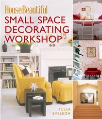 Small Space Decorating Workshop (House Beautiful)