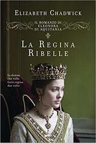 La regina ribelle (The Summer Queen) (Eleanor of Aquitaine, Bk 1) (Italian Edition)