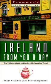 Frommer's Ireland from $60 a Day: The Ultimate Guide to Low-Cost Comfortable Travel (Frommer's Ireland from...a Day, 18th ed)
