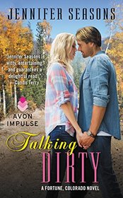 Talking Dirty: A Fortune, Colorado Novel