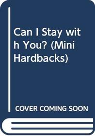 Can I Stay with You? (Mini-hardbacks)