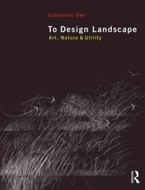 To Design Landscape: Art, Nature and Utility
