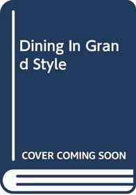 Dining In Grand Style
