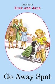 Go Away, Spot (Read with Dick and Jane (Library))