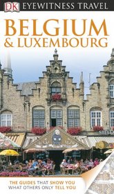 DK Eyewitness Travel Guide: Belgium and Luxembourg