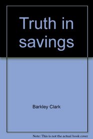 Truth in savings: Legal analysis and compliance strategies : special report