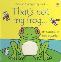 That's Not My Frog... (Usborne Touchy-Feely Books)