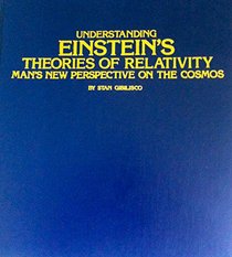Understanding Einstein's Theories of Relativity: Man's New Perspective on the Cosmos