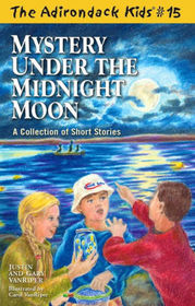 Mystery Under the Midnight Moon: A Collection of Short Stories (Adirondack Kids, Bk 15)