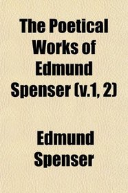 The Poetical Works of Edmund Spenser (v.1, 2)