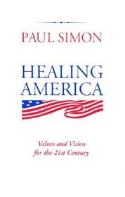 Healing America: Values and Vision for the 21st Century