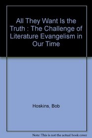 All They Want Is the Truth : The Challenge of Literature Evangelism in Our Time