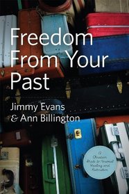 Freedom From Your Past: A Christian Guide to Personal Healing and Restoration