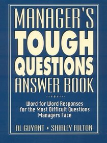 Manager's Tough Questions Answer Book: Word for Word Responses for the Most Difficult Questions Managers Face