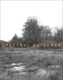 Spectral Evidence: The Photography of Trauma
