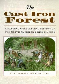 The Cast Iron Forest: A Natural and Cultural History of the North American Cross Timbers