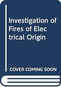 Investigation of Fires of Electrical Origin