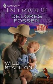 Wild Stallion (Texas Maternity: Labor and Delivery, Bk 2) (Harlequin Intrigue, No 1248)
