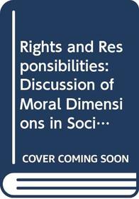 Rights and Responsibilities: Discussion of Moral Dimensions in Social Work (Community Care Practice Handbooks ; 11)
