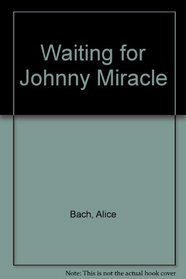 Waiting for Johnny Miracle