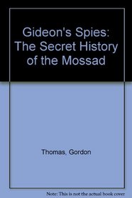Gideons Spies: The Secret History of the Mossad